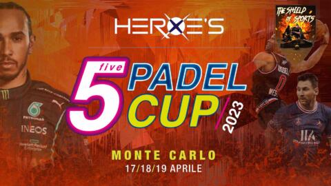 HEROE'S Five Padel Cup Montecarlo 2023: Anteprima